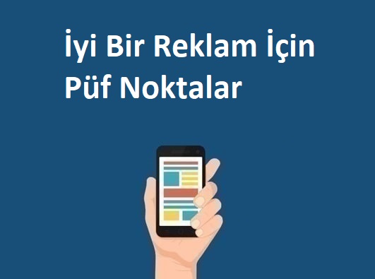 İyi Bir Reklam İçin Püf Noktalar?